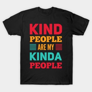 kind people are my kinda people T-Shirt